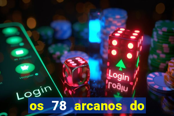 os 78 arcanos do tarot e seus significados